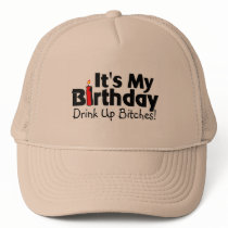 Its My Birthday Drink Up Bitches