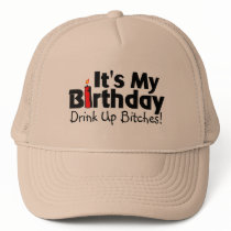 Its My Birthday Drink Up Bitches