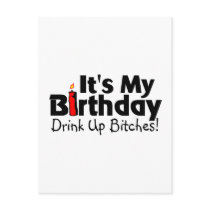 Its My Birthday Drink Up Bitches