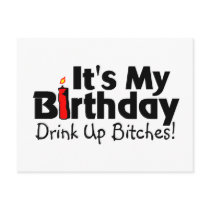 Its My Birthday Drink Up Bitches