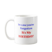 It's my birthday! coffee mug