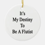 It's My Destiny To Be A Flautist Christmas Ornaments