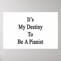 It's My Destiny To Be A Pianist Posters