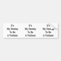 It's My Destiny To Be A Violinist Bumper Stickers