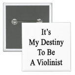 It's My Destiny To Be A Violinist Buttons