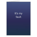 Its My Fault Cards