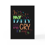 It's My Party and I'll Cry if I want To Invitation Greeting Card