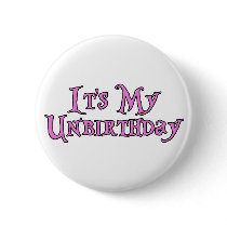 It's My Unbirthday Pinback Button