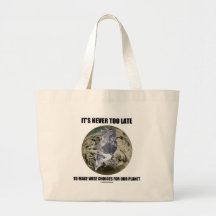 It's Never Too Late Make Wise Choices For Planet Canvas Bag