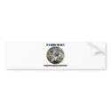 It's Never Too Late Make Wise Choices For Planet bumper stickers