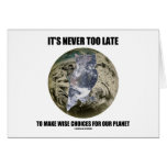 It's Never Too Late Make Wise Choices For Planet cards