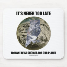 It's Never Too Late Make Wise Choices For Planet Mouse Pads