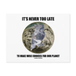 It's Never Too Late Make Wise Choices For Planet postcards