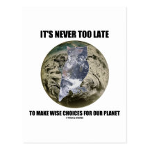 It's Never Too Late Make Wise Choices For Planet Post Card