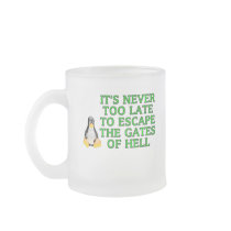 It's never too late to escape the Gates of hell Mugs