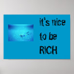 it's nice to be RICH poster posters