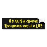It's NOT a Choice - LIFE Bumper Sticker