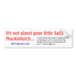 I'ts not about poor little Sally Muckinfutch bumper stickers