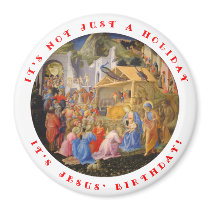 It's Not Just a Holiday, It's Jesus' Birthday Magnets