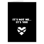 It's Not Me... It's You cards