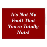 It's Not My Fault That You're Totally Nuts! cards