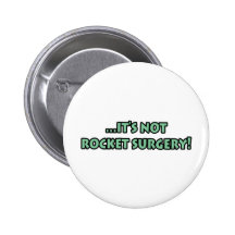 It's Not Rocket Surgery T-Shirts and Gifts! Pinback Button