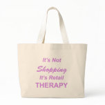 It's Not Shopping, It's Retail Therapy bags