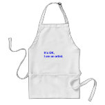 It's OK, I am an artist. Aprons