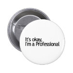 Its Ok I'M A Professional Button