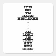 It's OK To Make Mistakes As Long As They Are New Square Sticker