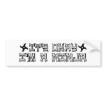 It'S Okay I'M A Ninja bumper stickers