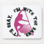 It's Okay, I'm With The Band mousepads