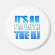 It's Okay, I'm With The DJ - Disc Jockey Magnets