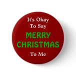 It's Okay To Say Merry Christmas Button