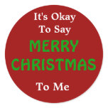 It's Okay to Say Merry Christmas to Me Round Sticker