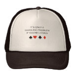 It's only a gambling problem if you're losing trucker hat