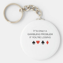 It's only a gambling problem if you're losing key chains