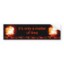 It's only a matter of time-Bumper sticker