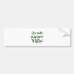 It's Only Kinky The First Time grn Bumper Sticker