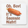 It's Sausage Night! Mouse Pad
