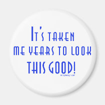 It's Taken Me Years magnets