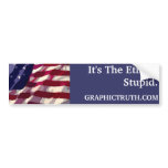 It's The Ethics, Stupid. bumper stickers