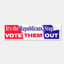 It's the Republicans, stupid! Bumper Sticker