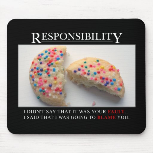 It's time for you to start taking responsibility mouse pads