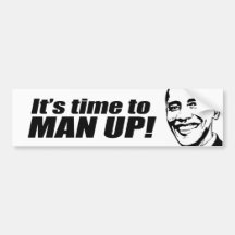 It's time to Man up - Bumper Stickers