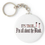 It's True, I'm all about the Blood Keychain