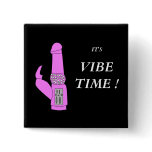 IT'S VIBE TIME ! buttons