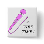 IT'S VIBE TIME ! buttons