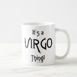 It's Virgo Thing! Coffee Mug