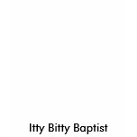 Itty Bitty Baptist t-shirts